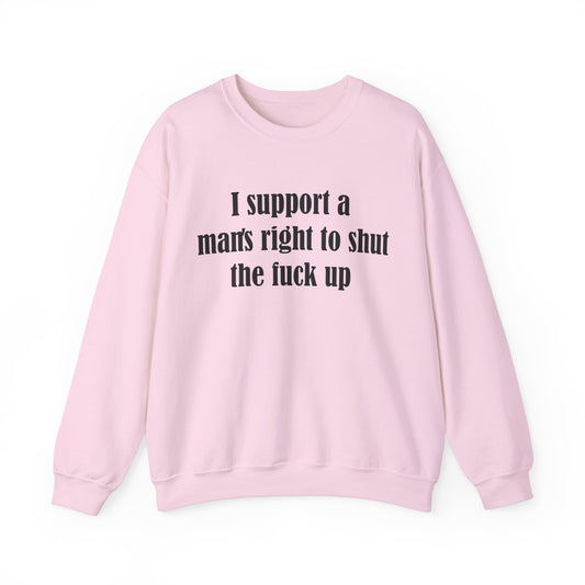 "I support a man's right" Crewneck Sweatshirt