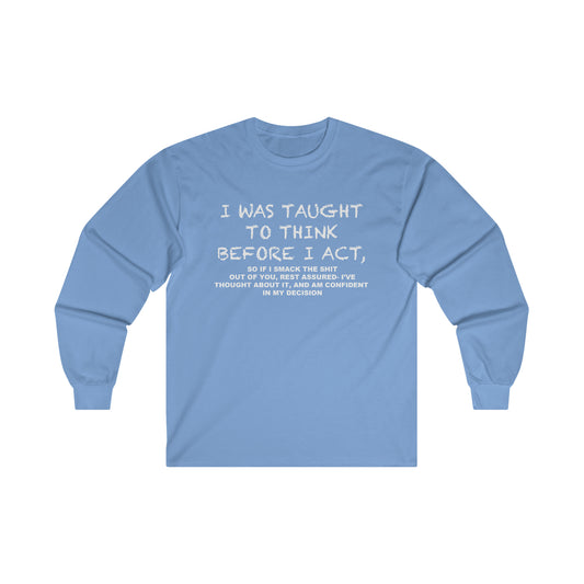 "Think Before I Act" Cotton Long Sleeve Tee