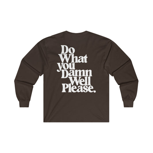 "Do What You Damn Well Please" Cotton Long Sleeve Tee