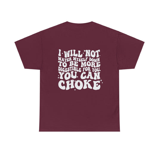 "You Can Choke" Heavy Cotton Tee