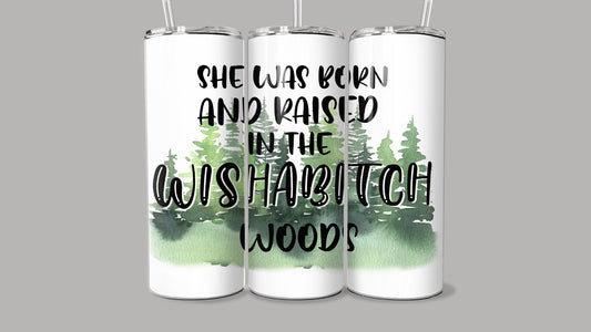 "Wishabitch Woods" Tumbler