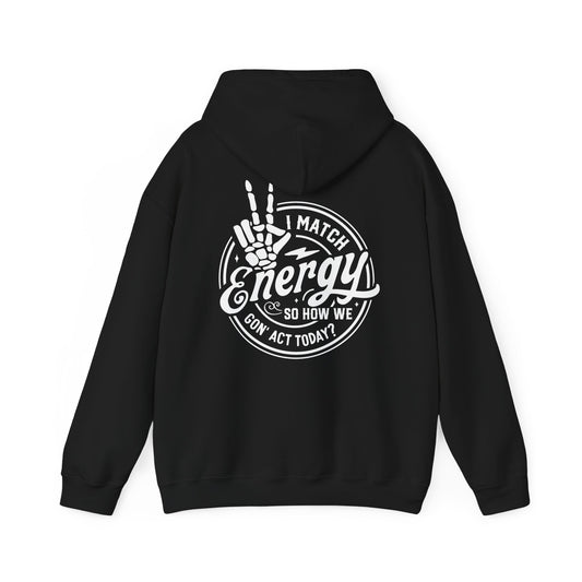 "I Match Energy" Hooded Sweatshirt