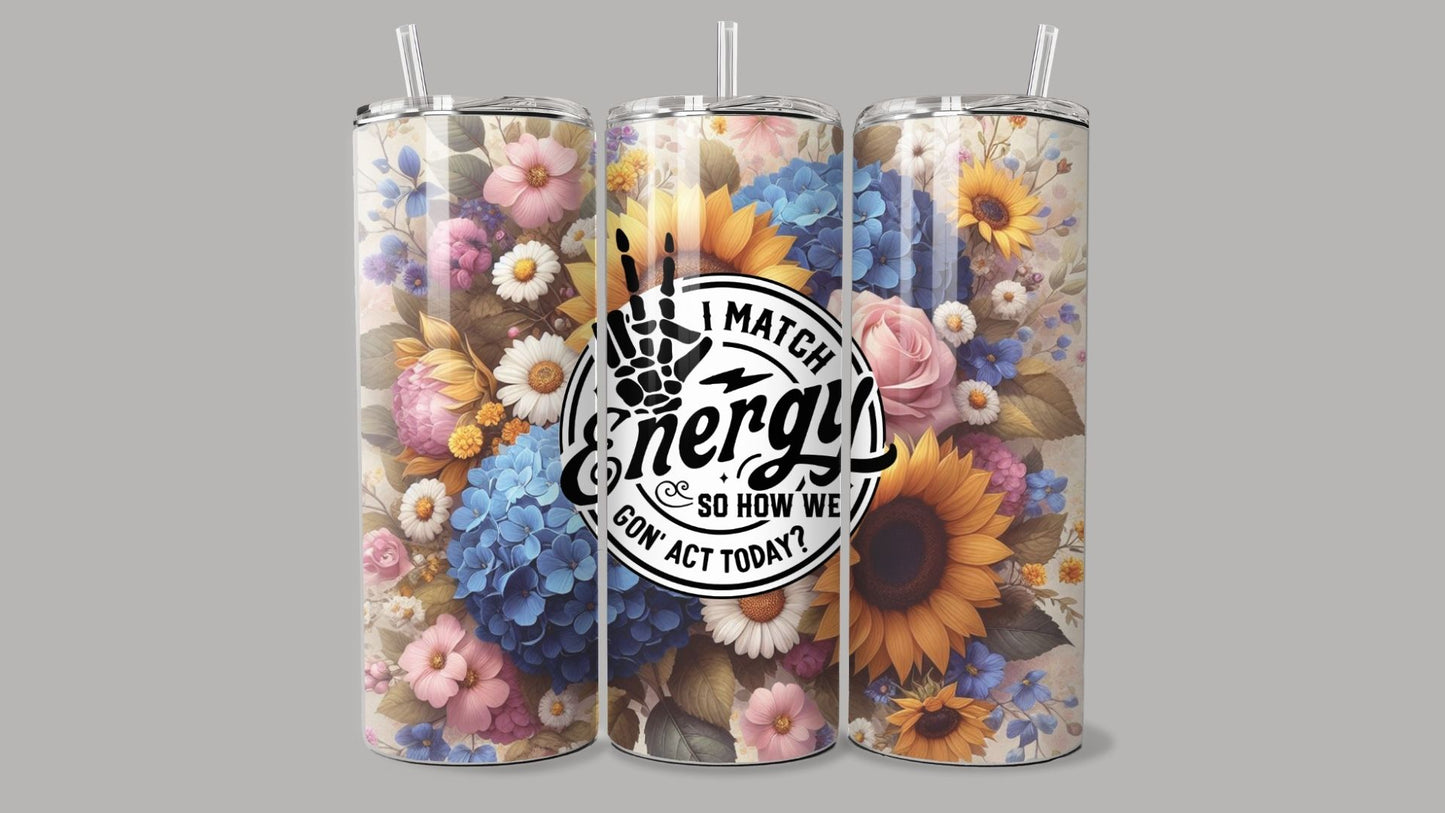 "I Match Energy" Tumbler