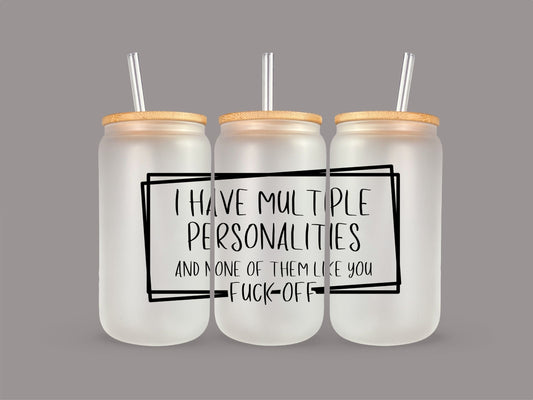 "I Have Multiple Personalities.." Glass Cup