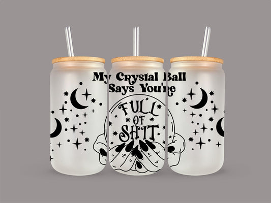 "My Crystal Ball Says.." Glass Cup