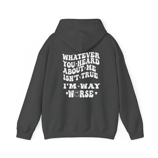 "I'm Way Worse" Hooded Sweatshirt