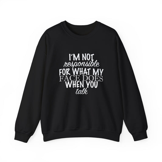 "Not responsible for my face" Crewneck Sweatshirt