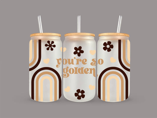 "You're So Golden" Glass Cup