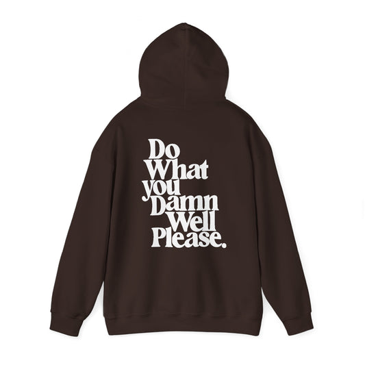 "Do What You Damn Well Please" Hooded Sweatshirt