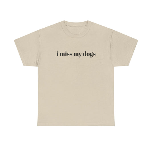 "i miss my dogs" Heavy Cotton Tee