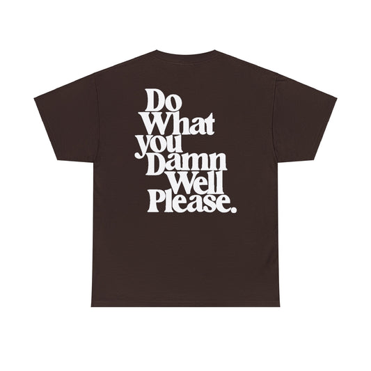 "Do What You Damn Well Please" Heavy Cotton Tee