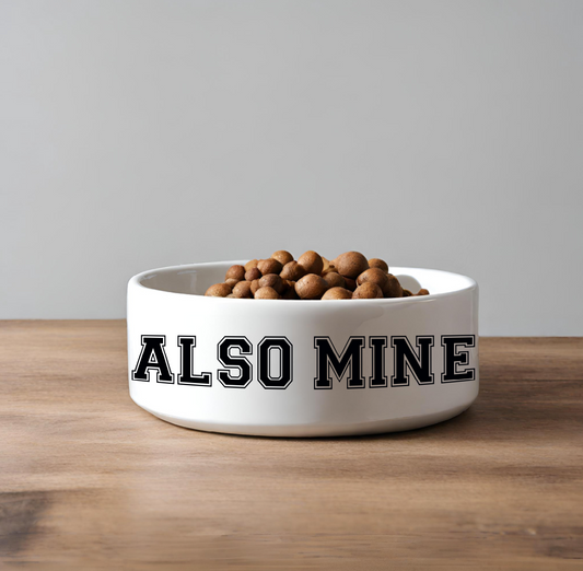 "Also Mine" Pet Bowl