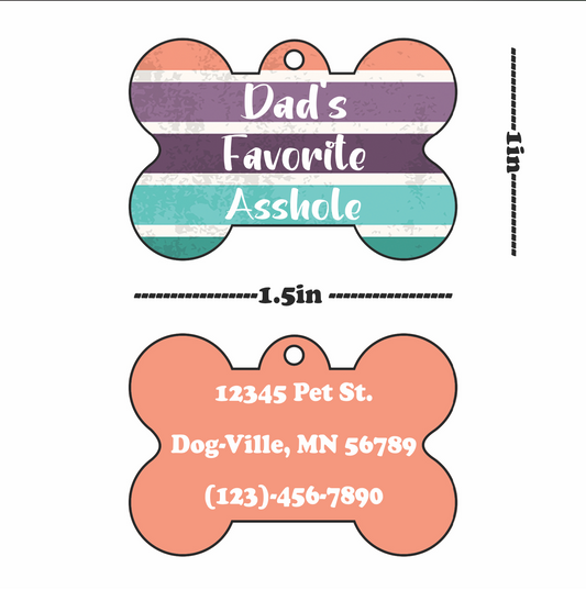 "Dad's/ Mom's Favorite Asshole" Pet Tag