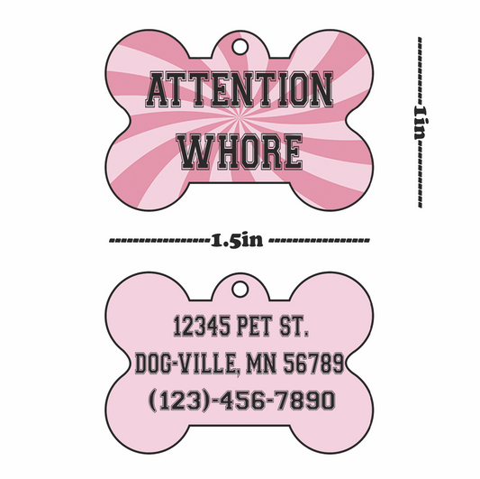 "Attention Whore" Pet Tag