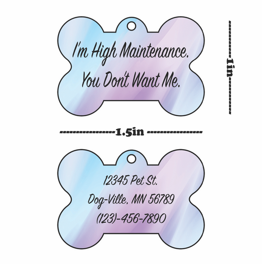 "I'm High Maintenance" Pet Tag