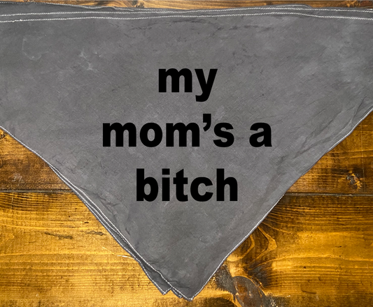 Matching "My Mom's a Bitch" Pet Bandana