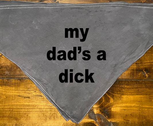 Matching "My Dad's a Dick" Pet Bandana