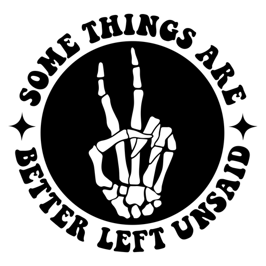 "Some Things Are Better Left Unsaid" Sticker