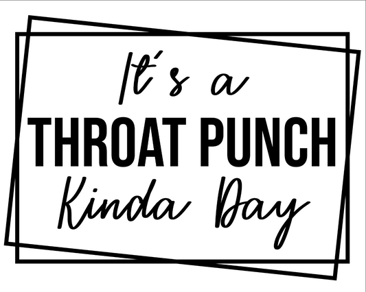 "It's a Throat Punch Kinda Day" Sticker