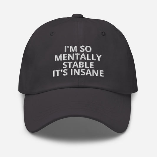 "I'm so mentally stable.." Baseball Hat