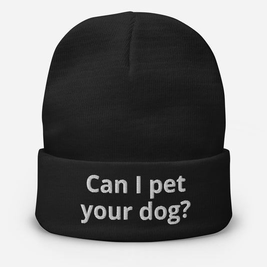 "Can I pet your dog?" Embroidered Beanie