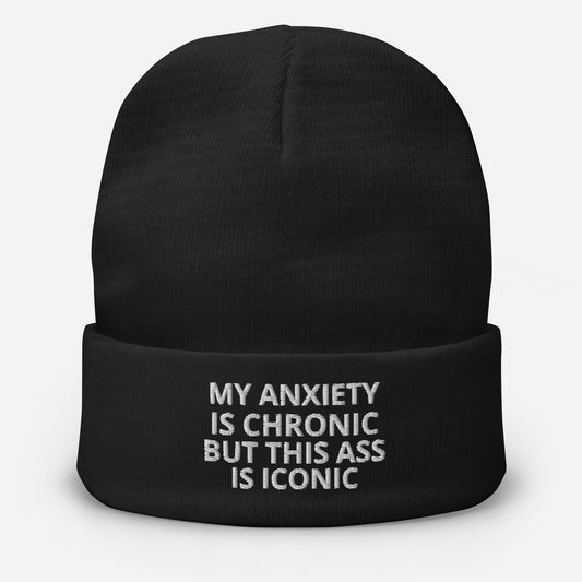 "My anxiety is chronic.." Beanie